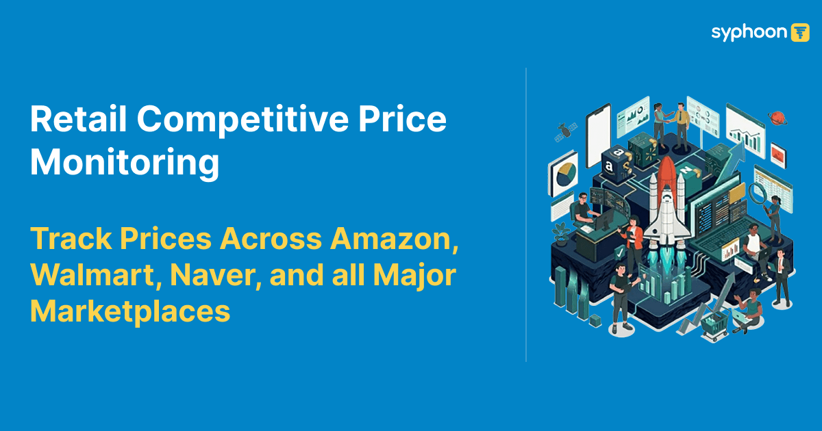 Retail Competitive Price Monitoring: Track Prices Across Amazon, Walmart, Naver, and Marketplaces